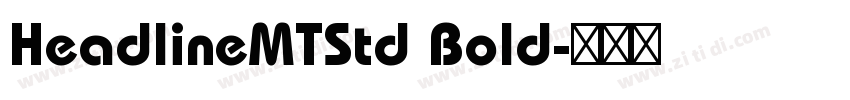 HeadlineMTStd Bold字体转换 HeadlineMTStd Bold字体转换